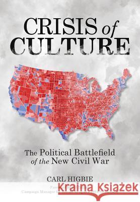 Crisis of Culture: The Political Battlefield of the New Civil War Carl Higbie 9781943226320 Tactical 16
