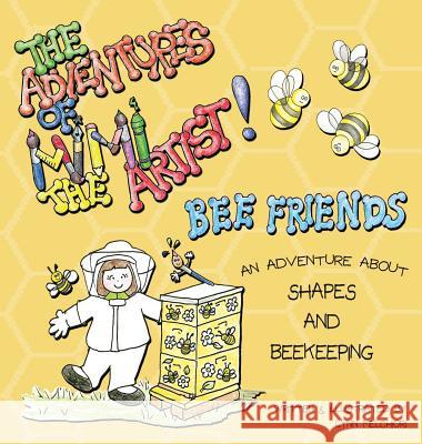 The Adventures of Mimi the Artist: Bee Friends Lynn Melchiori Lynn Melchiori 9781943232147 Melchiori Technologies