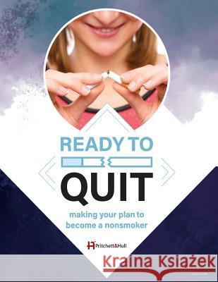 Ready to Quit: making your plan to be a nonsmoker (216B) Hull, Pritchett and 9781943234066 Pritchett & Hull Associates, Incorporated