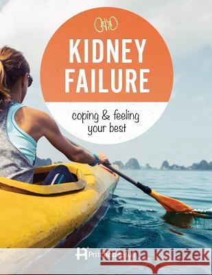 Kidney Failure: coping & feeling your best Hollingsworth, Anna 9781943234158 Pritchett & Hull Associates, Incorporated