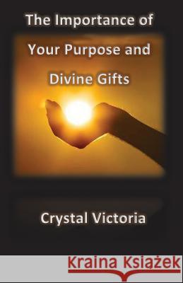 The Importance of Divine Gifts Crystal Victoria 9781943240036 Boss Lady Enterprises LLC