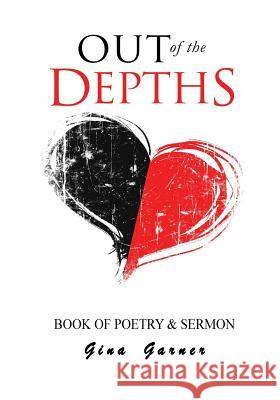 Out of the Depths BOOK OF POETRY & SERMON Garner, Gina C. 9781943242290 Ginuality Publications