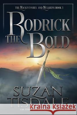 Rodrick the Bold: Book Three of the Mackintoshes and McLarens Suzan Tisdale 9781943244461
