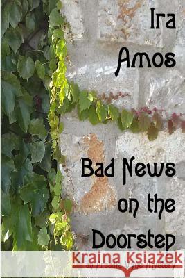 Bad News on the Doorstep: an Arcadia Vyne Mystery Amos, Ira 9781943245017 James Kay Publishing