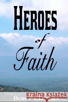 Heroes of Faith Bob McDoniel 9781943245215