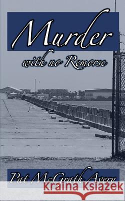 Murder with No Remorse Pat McGrat 9781943267286 Red Engine Press