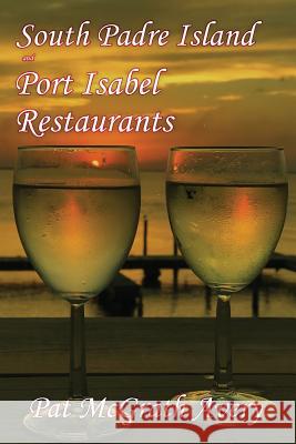 South Padre Island and Port Isabel Restuarants Pat McGrat Joyce K. Faulkner 9781943267446 Red Engine Press