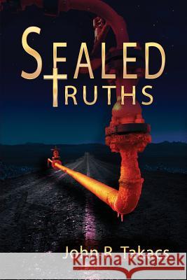 Sealed Truths John R. Takacs 9781943267453 Red Engine Press