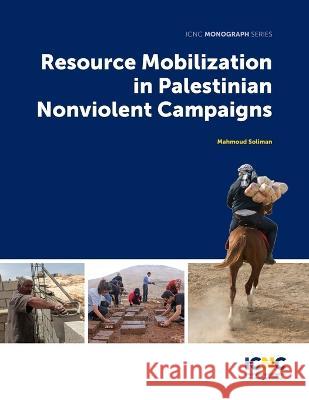 Resource Mobilization in Palestinian Nonviolent Campaigns Mahmoud Soliman 9781943271825