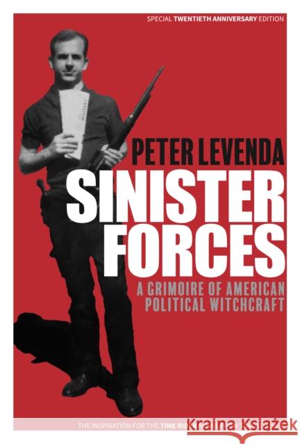 Sinister Forces: A Grimoire of American Political Witchcraft: 20th Anniversary Deluxe Edition Peter Levenda 9781943272525 To the Stars