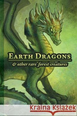 Earth Dragons & Other Rare Forest Creatures: A Field Guide Jessica Feinberg 9781943275960 Jessica C. Feinberg