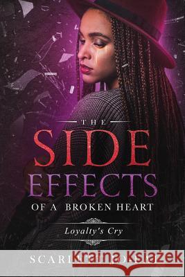 The Side Effects of a Broken Heart: Loyalty's Cry Scarlett Jo-Lai' 9781943284405 A2z Books, LLC