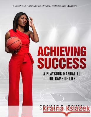 Achieving Success!: A Playbook Manual to the Game of Life Shanae B. Govan 9781943284511