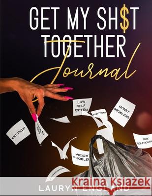 Get My Sh$T Together Journal Lauryn England Synovia Dover-Harris 9781943284610 A2z Books, LLC