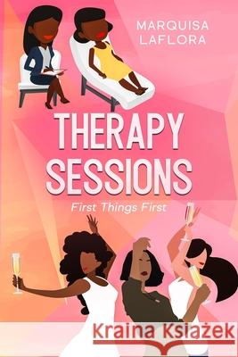 Therapy Sessions: First Things First Marquisa Hardaway 9781943284979 A2z Books, LLC