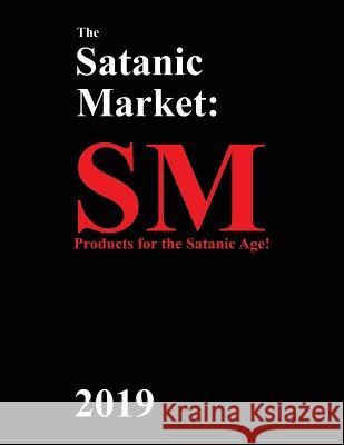 The Satanic Market: 2019 George A Hart 9781943287031