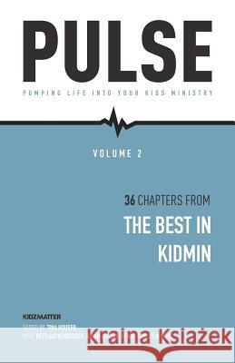 Pulse II: Pumping Life Into Your Kids Ministry Tina Houser 9781943294398 Four Rivers Media