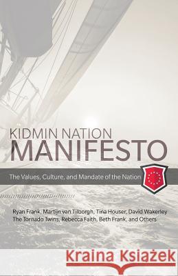 Kidmin Manifesto: The Values, Culture and Mandate of the Nation Ryan Frank, Martijn Van Tilborgh, Tina Houser 9781943294473 Four Rivers Media