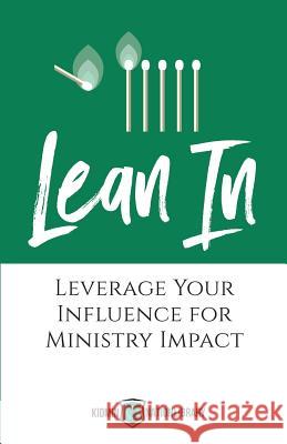 Lean In: Leverage Your Influence for Ministry Impact Tina Houser 9781943294848 Four Rivers Media