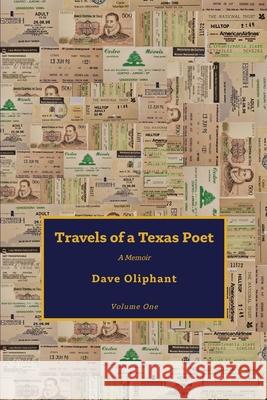 Travels of a Texas Poet Dave Oliphant 9781943306190 Alamo Bay Press