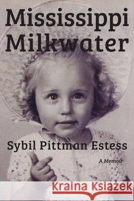 Mississippi Milkwater Sybil Pittman Estess 9781943306206