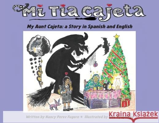 Mi T?a Cajeta: A Story in Spanish and English Nancy Pere Issa Nyaphaga 9781943306305