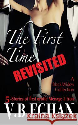 The First Time Revisited: 5-Stories of first erotic Ménage à trois Writner, Samantha 9781943322022 Black Widow Books