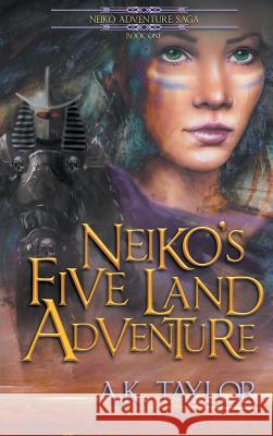 Neiko's Five Land Adventure A. K. Taylor 9781943326006 Soaring Eagle Books