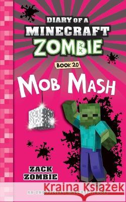 Diary of a Minecraft Zombie Book 20: Mob Mash Zack Zombie 9781943330690 Zack Zombie Publishing