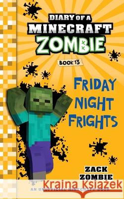 Diary of a Minecraft Zombie, Book 13: Friday Night Frights Zack Zombie 9781943330812