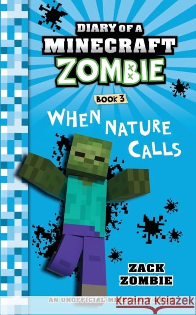 Diary of a Minecraft Zombie Book 3: When Nature Calls Zack Zombie 9781943330911 Zack Zombie Publishing