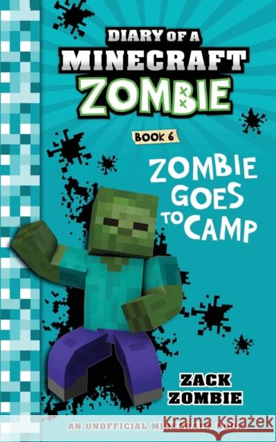 Diary of a Minecraft Zombie Book 6: Zombie Goes to Camp Zack Zombie 9781943330942 Zack Zombie Publishing