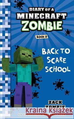 Diary of a Minecraft Zombie Book 8: Back to Scare School Zack Zombie 9781943330966 Zack Zombie Publishing
