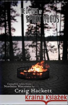 Legends of Spirit Woods Craig Hackett 9781943331192