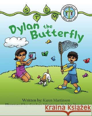 STEM Adventures of Aleks and Lexi: Dylan the Butterfly Karen Martinson, Sandora Martinson, John Konecny 9781943331321 Orange Hat Publishing