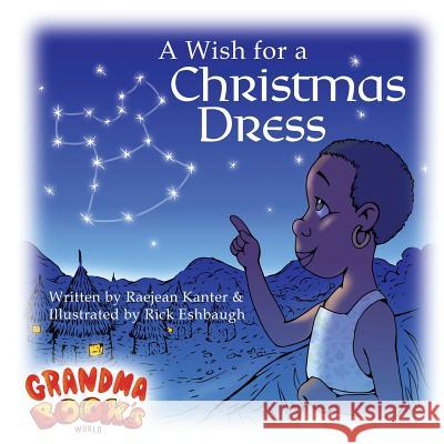 A Wish for a Christmas Dress Raejean Kanter, Rick Eshbaugh 9781943331901