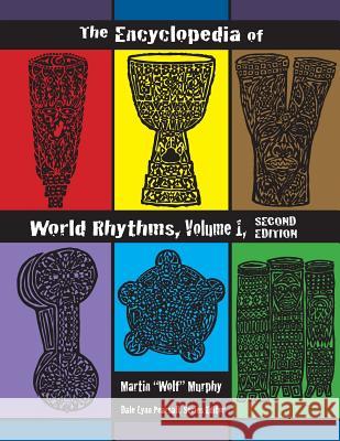 The Encyclopedia of World Rhythms, Vol. 1 Martin Wolf Murphy Dale Lynn Pearsall 9781943333011 Murfeus