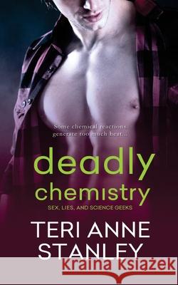 Deadly Chemistry Teri Anne Stanley 9781943336111