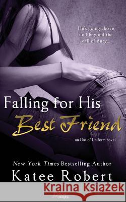 Falling for His Best Friend Katee Robert 9781943336241 Entangled Publishing