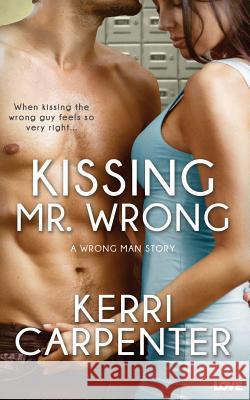 Kissing Mr. Wrong Kerri Carpenter 9781943336272