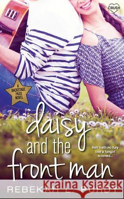 Daisy and the Front Man Rebekah L. Purdy 9781943336449 Entangled Publishing