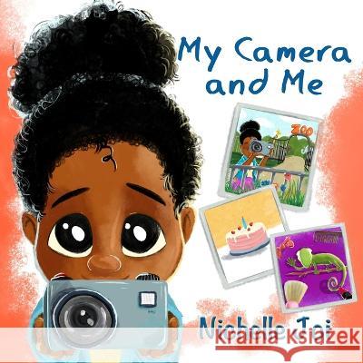 My Camera and Me Nichelle Joi 9781943342136 Destined to Publish