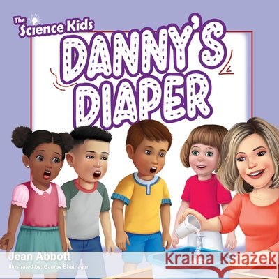 The Science Kids: Danny's Diaper Jean Abbott 9781943342907