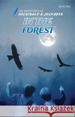 In the Forest (the Adventures of Archibald and Jockabeb) Art Collins Kc Collins 9781943346066 Inscribe Digital