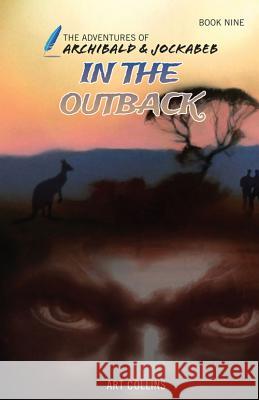 In the Outback (the Adventures of Archibald and Jockabeb) Art Collins Kc Collins 9781943346240 A&J Publishing
