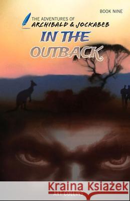 In the Outback (the Adventures of Archibald and Jockabeb) Art Collins Kc Collins 9781943346257 A&J Publishing