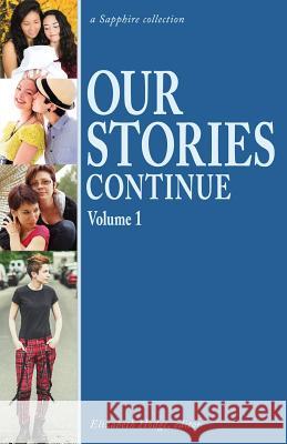 Our Stories Continue: Volume 1 Elizabeth Hodge 9781943353491 Sapphire Books Publishing