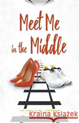 Meet Me in the Middle Yvonne Heidt 9781943353637 Sapphire Books Publishing