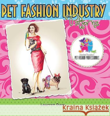 Pet Fashion Industry Patterns Laurren Darr 9781943356294 Left Paw Press, LLC
