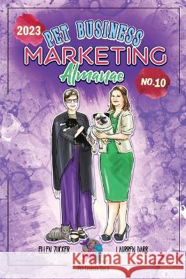 Pet Business Marketing Almanac 2023 - No. 10 Laurren Darr Ellen Zucker 9781943356829 Left Paw Press, LLC